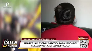 Mother and daughter report being assaulted outside a school in Callao