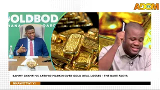 Sammy Gyamfi vs Afenyo-Markin Over Gold Deal Losses - The Bare Facts - Nnawotwe Yi (22-08-26)