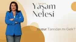 Huzur Tanrı'dan mı Gelir? | Özge Talas | Yaşam Nefesi