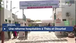 Sénégal - Qualité des soins : une réforme hospitalière à Thiès et Diourbel