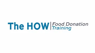 Video 3 - Retail Food Donation Training: The HOW