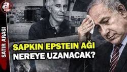 Epstein kim için çalışıyordu? Netanyahu yazan 34 belge neden silindi? | A Haber
