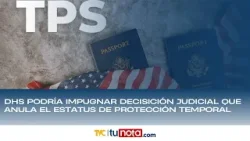 DHS podría impugnar decisición judicial que anula el Estatus de Protección Temporal (TPS).