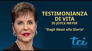 Joyce Meyer’s Life Testimony: "From Abuse to Glory"