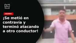 Driver drove the wrong way in Bogotá and ended up chasing and attacking the person who confronted...