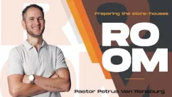 Preparing the StoreHouses - Make Room | Ps Petrus van Rensburg | Sunday Service