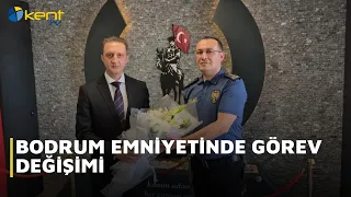 BODRUM EMNİYETİNDE GÖREV DEĞİŞİMİ