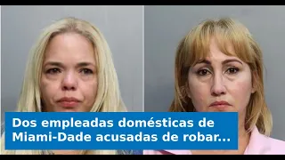 VIDEO: Dos empleadas domésticas de Miami-Dade acusadas de robar más de $300,000 en joyas aprovechand