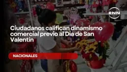 Ciudadanos califican dinamismo comercial previo al Día de San Valentín