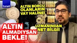 Altın uzmanından altın değerinde bilgi! Gramın ne zaman fırlayacağını açıkladı! Altın uzmanından altın değerinde bilgi! Gramın ne zaman fırlayacağını açıkladı!