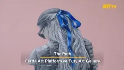The Path | Ferda Art Platform ve Futy Art Gallery