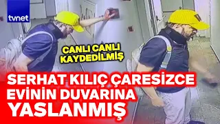 SERHAT KILIÇ'IN EVİNDEN CANLI GÖRÜNTÜLER! OLAYIN SEYRİ DEĞİŞEBİLİR