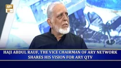 Haji Abdul Rauf, the Vice Chairman of ARY Network, Shares His Vision for ARY QTV