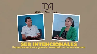 SER INTENCIONALES / Diálogo Matrimonial