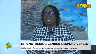 Strengthening Gender Responsiveness: CHRAJ calls for a stronger response to gender based violence.