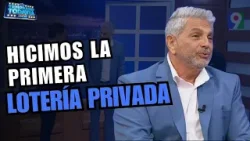 Jesús Yunen: “La primera lotería privada que se hizo en este país la hicimos nosotros” | ETT