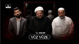 YÜZ YÜZE | 11. BÖLÜM _ Konuklar: Emir Kurdela, Tehsin Ahmed Caşmi, Şeyh H. Rıza Sıddıkian