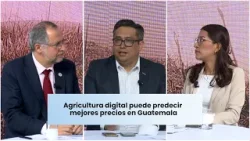 #LaCharla Agricultura digital puede predecir mejores precios en Guatemala