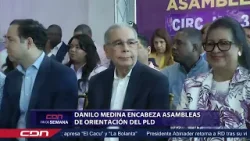 Danilo Medina encabeza asambleas de orientación del PLD