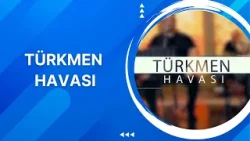 Türkmen Havası  - 1. Bölüm (Bayram özel)