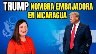 🚨TRUMP nombra embajadora de EEUU en Managua