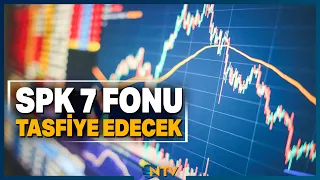 Son Dakika: SPK’dan Piyasalarda Dikkat Çeken Karar! 7 Şirketin Fonları Tasfiye Edilecek | NTV