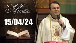 Homilia Diária | 15/04/24 | Padre Marcio Tadeu