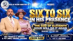 SIX TO SIX IN HIS PRESENCE 2026 . THE GOD OF THE ELEVENTH HOUR WILL DO IT AGAIN. 07.11.2026