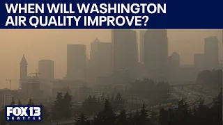 When will Washington get better air quality? | FOX 13 Seattle