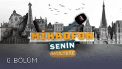 Mikrofon Senin İngiltere - 6. Bölüm