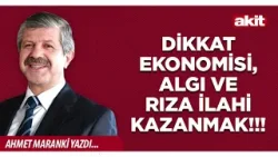 Yeni Akit - Ahmet Maranki: Dikkat ekonomisi, algı ve rıza ilahi kazanmak!!!