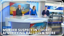 Murder Suspect In Court, AI Software Verifying Ballots & More! (Wake Up NonStop Local)