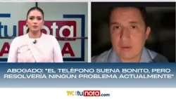 Abogado: “El teléfono suena bonito, pero resolvería ningún problema actualmente”