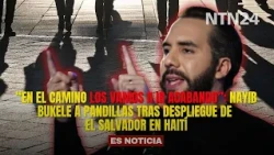 "WE'RE GOING TO FINISH THEM OFF along the way": Bukele to gangs after El Salvador's deployment in...