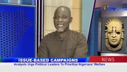 Analysts Urge Political Leaders To Prioritize Nigerians' Welfare.