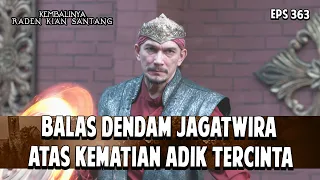 Balas Dendam Jagatwira AtasKematian AdikTercinta | KEMBALINYA RADEN KIAN SANTANG | EPS. 363 | PART 3