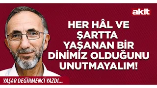 Yeni Akit - Yaşar Değirmenci: Let's not forget that our religion is meant to be practiced under a...