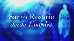 Rosario desde Lourdes