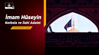 HAKİKAT NURU: İmam Hüseyin, Kerbela ve İlahi Adalet | HÜNKAR ALİ GAZİ