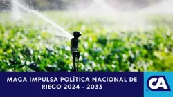 Ministerio de Agricultura, Ganadería y Alimentación presenta Política Nacional de Riego 2024 -2033