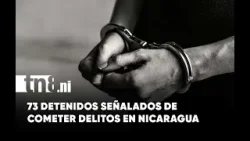 Policía Nacional detiene a 73 sujetos por presuntos delitos en todo el país