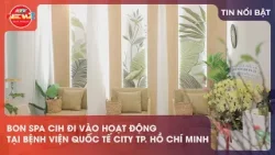 BON SPA CIH ĐI VÀO HOẠT ĐỘNG TẠI BỆNH VIỆN QUỐC TẾ CITY TP. HỒ CHÍ MINH