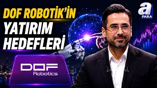 What Are the Investment Goals of DOF Robotics? DOF Robotics Chairman Mustafa Mertcan Explains | A...