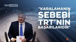 AK Parti Balıkesir Milletvekili Canbey: TRT'yi karalayamazsınız