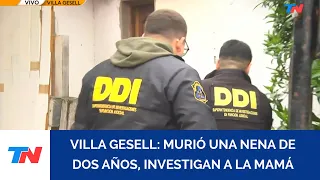MURIÓ UNA NENA DE DOS AÑOS EN VILLA GESELL: investigan a la mamá, la DDI está en la vivienda