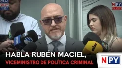 Rubén Maciel, Deputy Minister of Criminal Policy, speaks out