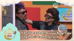 KASIH PAHAM! Anwar Bagi Tips Tagih Duit ke Kang Ferdy - INDAHNYA RAMADAN (17/3/26) P4