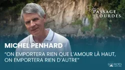 "On emportera rien que l'amour là haut, on emportera rien d'autre" : témoignage de Michel Penhard.