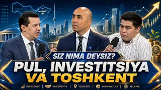 Pul, investitsiya va Toshkent | SIZ NIMA DEYSIZ? (19.08.2026)
