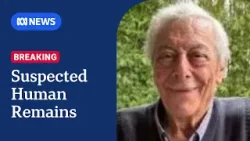 Suspected human remains found during search for 85yo Chris Baghsarian | ABC NEWS